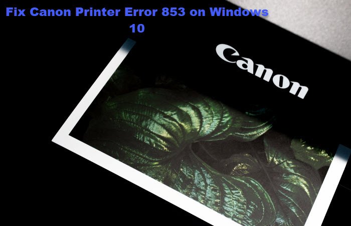 Erreur d'imprimante Canon 853 sous Windows 10