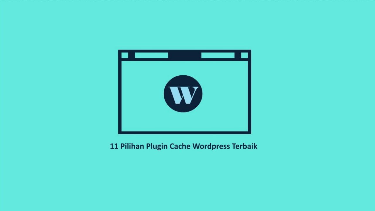 11 Pilihan Plugin Cache Wordpress Terbaik