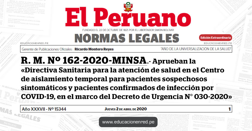 R. M. Nº 162-2020-MINSA.- Aprueban la «Directiva Sanitaria para la atención de salud en el Centro de aislamiento temporal para pacientes sospechosos sintomáticos y pacientes confirmados de infección por COVID-19, en el marco del Decreto de Urgencia N° 030-2020» R. M. Nº 162-2020-MINSA.- Aprueban la «Directiva Sanitaria para la atención de salud en el Centro de aislamiento temporal para pacientes sospechosos sintomáticos y pacientes confirmados de infección por COVID-19, en el marco del Decreto de Urgencia N° 030-2020»