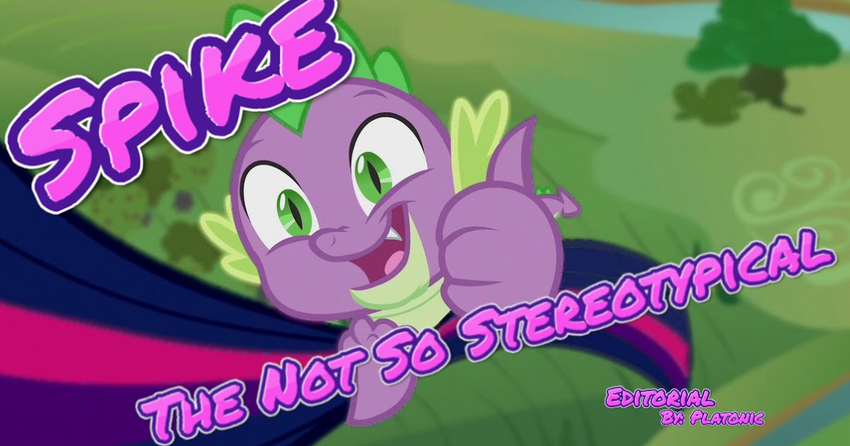 Equestria Daily MLP Stuff! Editorial Spike the Not So Stereotypical