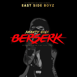 New Music: The Eastside Boyz - Shawty Goin Berserk