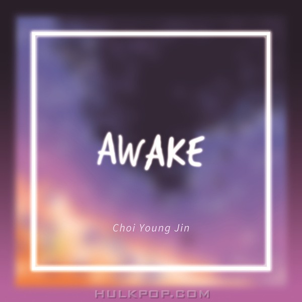 Choi Young Jin – AWAKE – Single