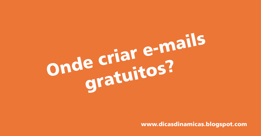 Onde criar e-mails gratuitos? Onde criar e-mails gratuitos?