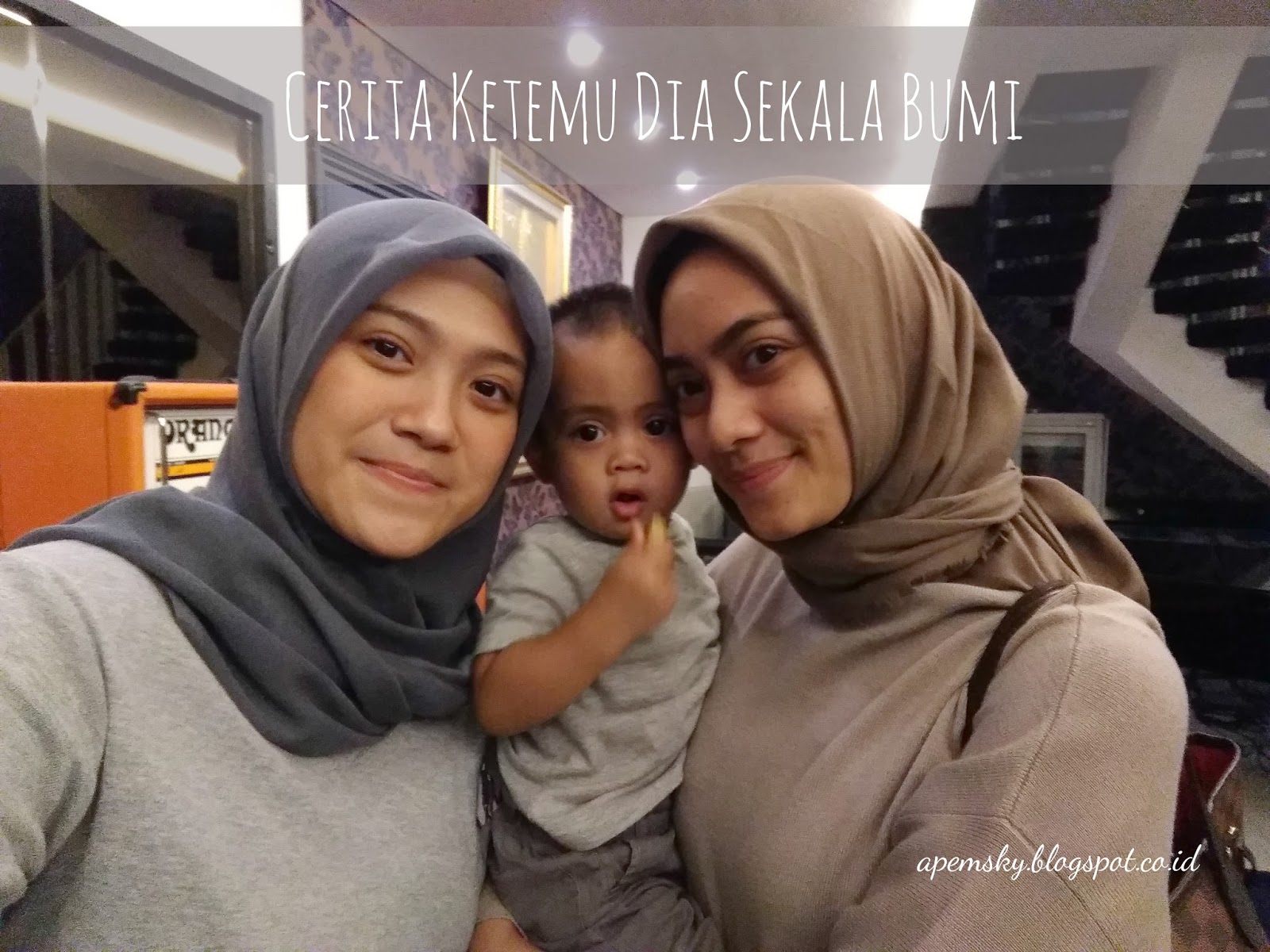 Cerita Ketemu Dia Sekala Bumi - ANYSA ISYAWARI - Beauty, Lifestyle & Story
