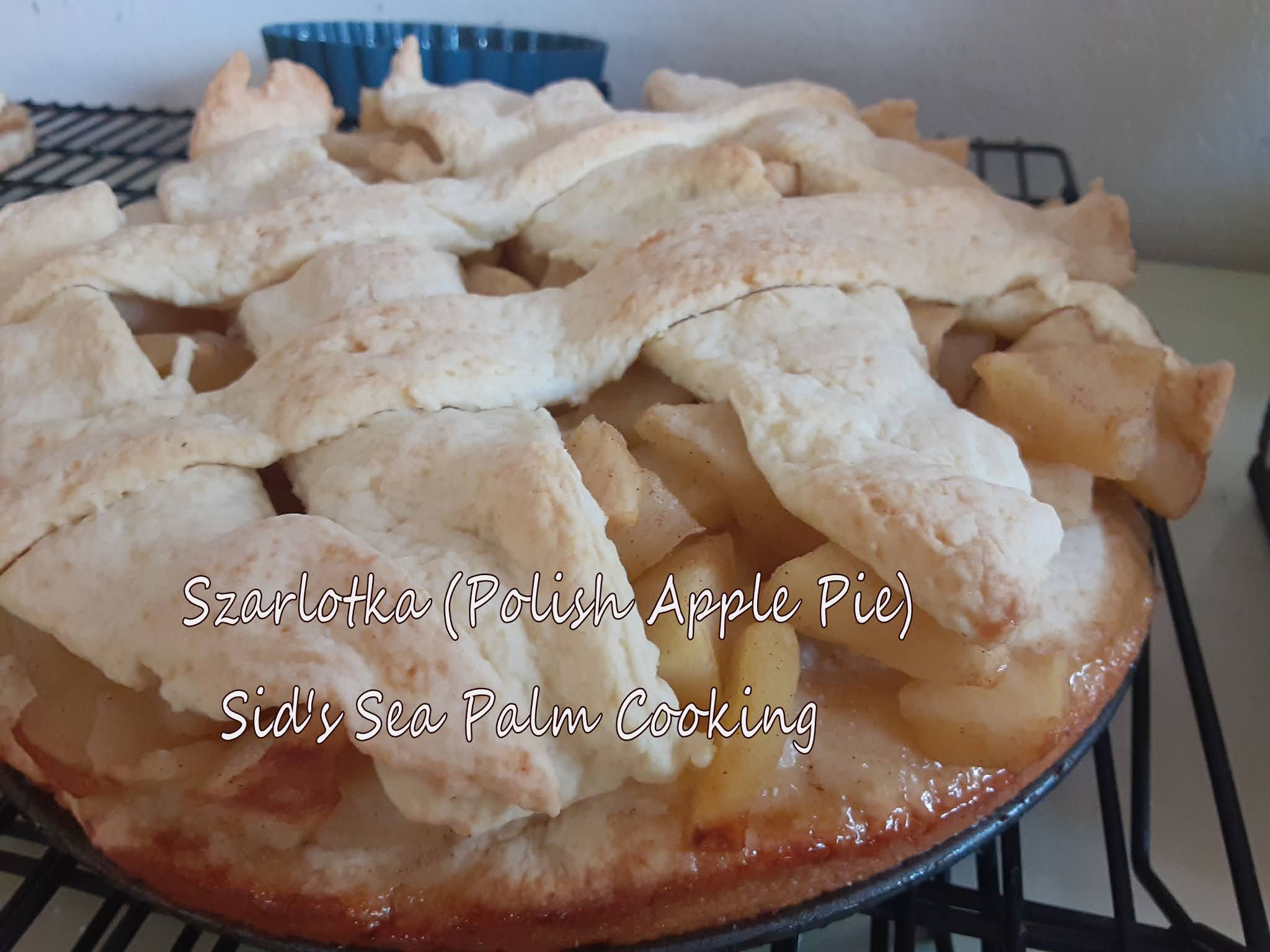 Szarlotka (Polish Apple Pie ) Sid's Sea Palm Cooking