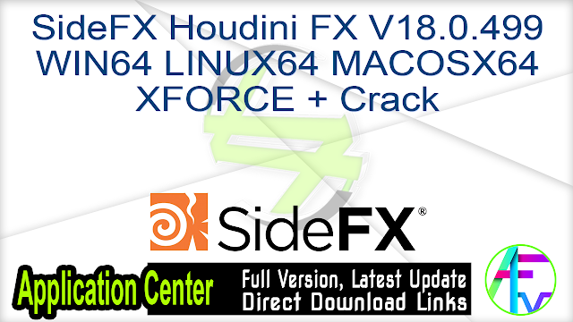 SideFX Houdini FX V18.0.499 WIN x64 LINU x64 MACOS x64 XFORCE + Crack