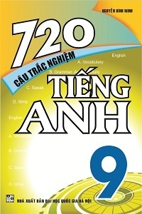 720 Câu Trắc Nghiệm Tiếng Anh 9 - Nguyễn Bình Minh