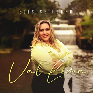 Baixar Música Gospel Eles Se Foram - Val Lima Mp3