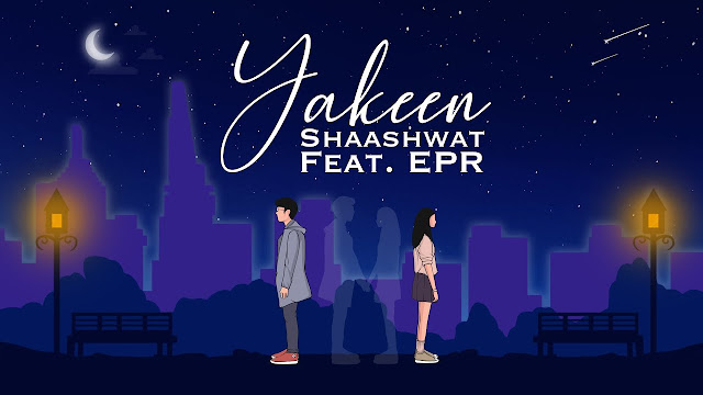 Yakeen - Shaashwat Feat. EPR Iyer Lyrics in English Lyrics Planet