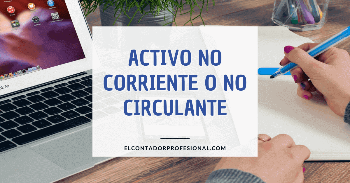 que es activo no corriente o activo no circulante