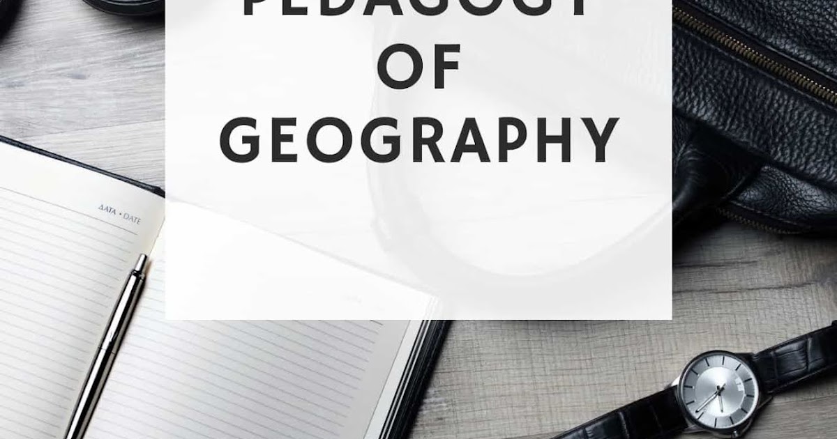Pedagogy of Geography B.ed Notes PDF