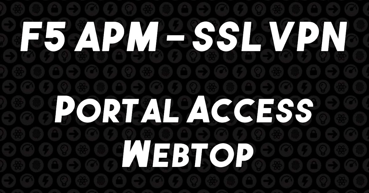 F5 APM - SSL VPN - Portal Access Webtop