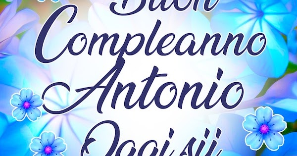 CDB Cartoline per tutti i gusti Cartolina 🌿🌸🌸🌿 BUON COMPLEANNO ANTONIO jpg (600x315)