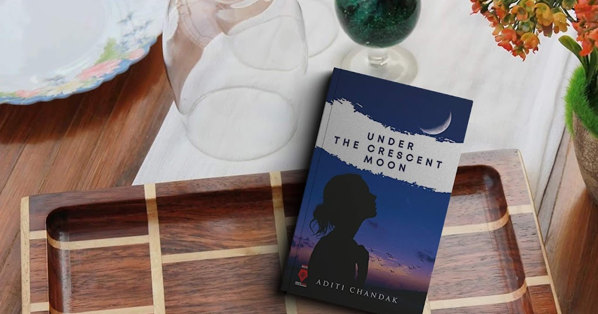 Under The Crescent Moon By Aditi Chandak