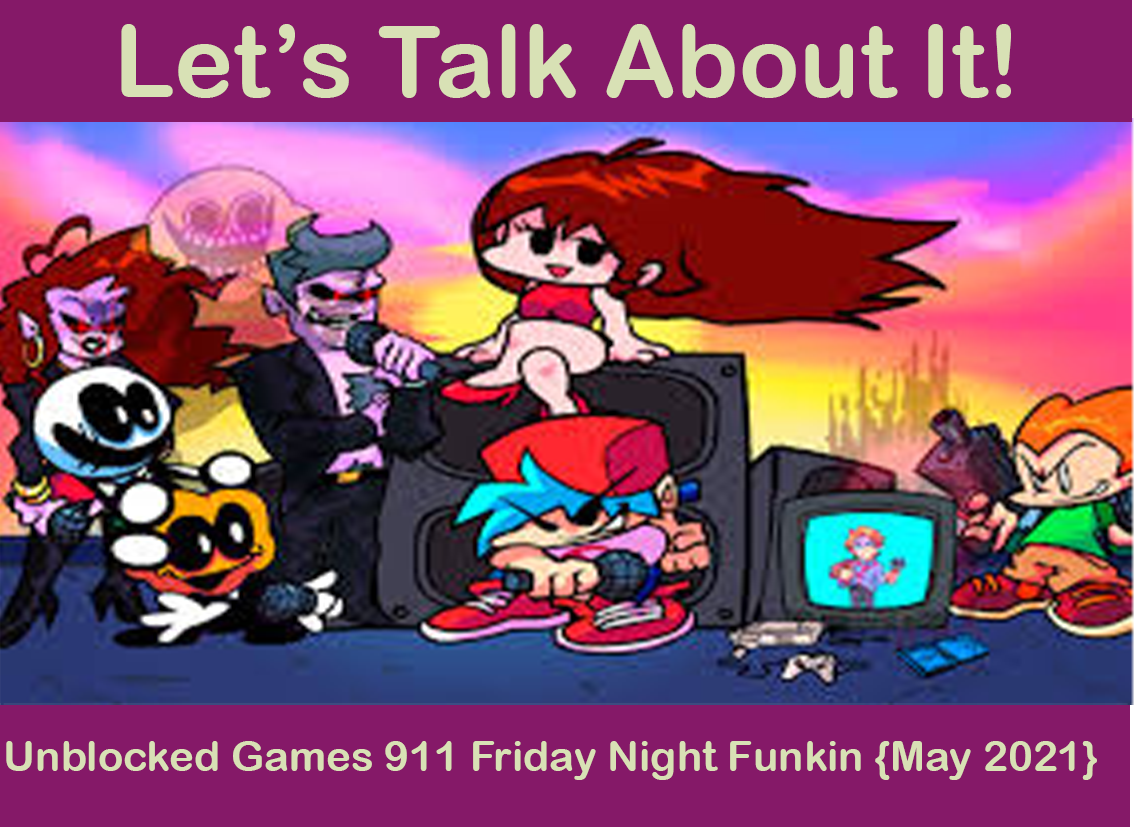 Unblocked Games 911 Friday Night Funkin May 2021 Read Now!