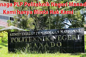 Tenaga PLP: Dirugikan dan Ditipu, Hak Kami Harus Dibayar Politeknik Negeri Manado