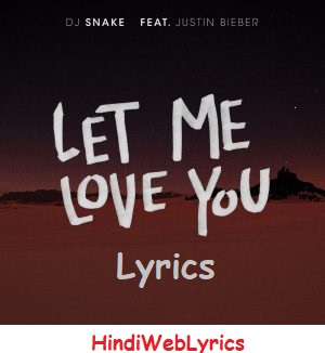 And let me love you lyrics - Justin Bieber