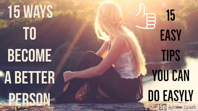 15 Ways To Become A Better Person The Funkers
