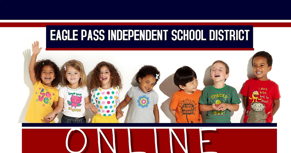 Eagle Pass ISD iVision EPISD ONLINE REGISTRATION PORTAL OPEN