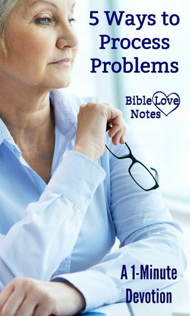 This 1-minute devotion shares 5 Ways to Process Problems Biblically (each with Scripture Reference).