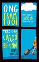 Ông Trăm Tuổi Trèo Qua Cửa Sổ Và Biến Mất - Jonas Jonasson