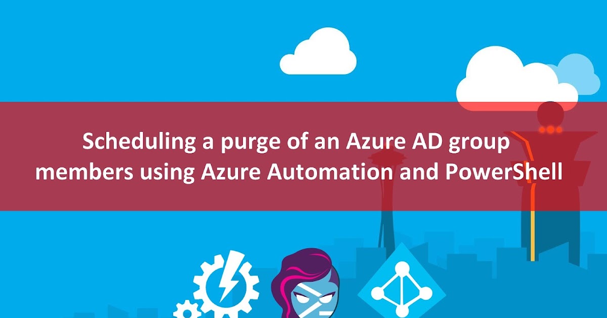 Scheduling a purge of an Azure AD group members using Azure Automation
