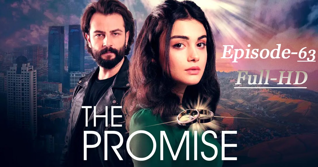 The Promise (YEMIN) Episode 63 Full HD NEW Turkish Drama In Urdu/Hindi