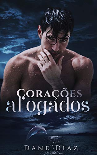 Corações Afogados - Dane Diaz Corações Afogados - Dane Diaz