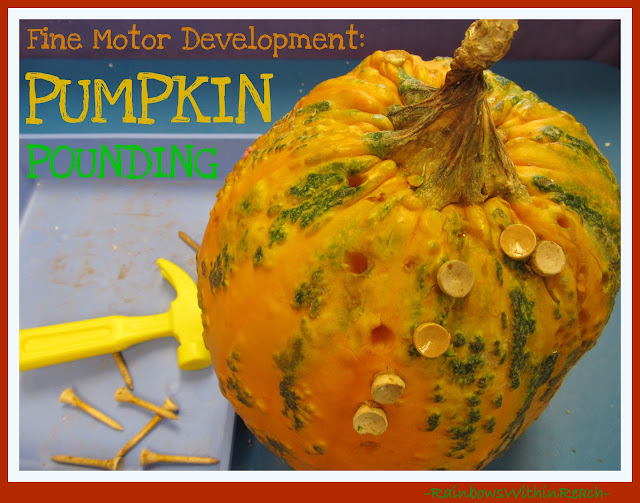 photo of: Pumpkin Pounding: Fine Motor Development (via RainbowsWithinReach) 