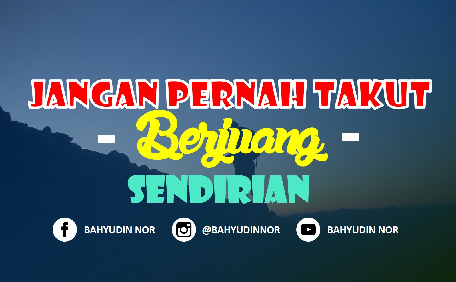Motivasi Jangan Pernah Takut Berjuang Sendiri√ Bahyudinnor.Com | Portal