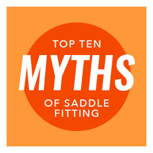 Top 10 Saddle Fitting Myths