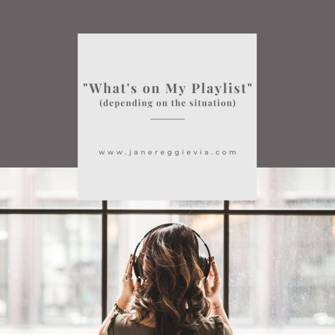 What's On My Playlist (depending on the situation) 