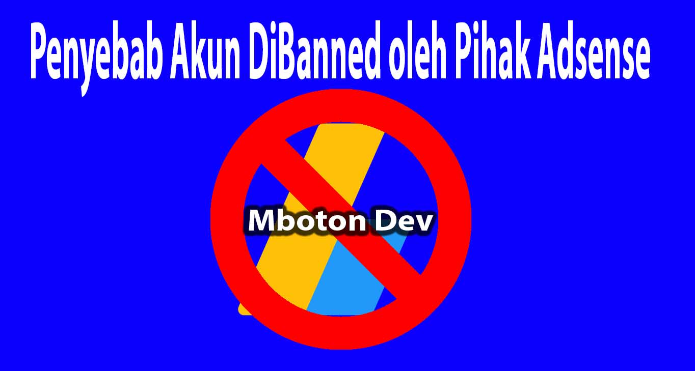 Penyebab Akun Dibanned oleh pihak Adsense