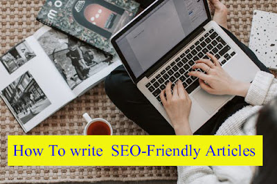 How To write  SEO-Friendly Articles