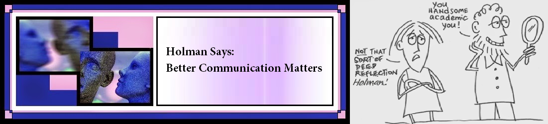 Holman says: <br>  Better Communication Matters!
