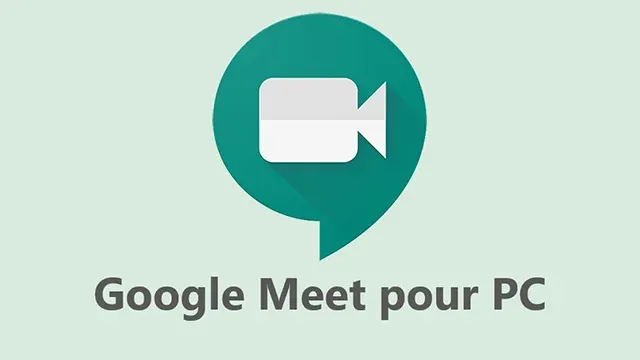 Comment télécharger Google Meet pour PC?