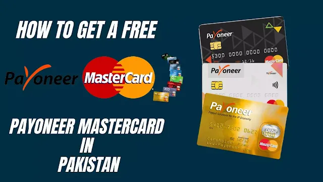 This image shows How to get a free Payoneer MasterCard in Pakistan?