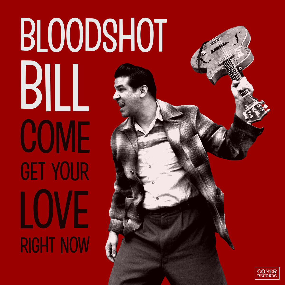 Revolution Rock Bloodshot Bill Come Get Your Love Right Now & Shows