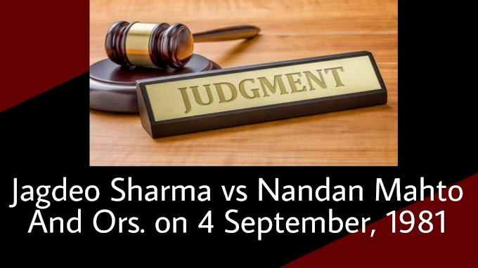 Jagdeo Sharma vs Nandan Mahto And Ors on 4 September 1981