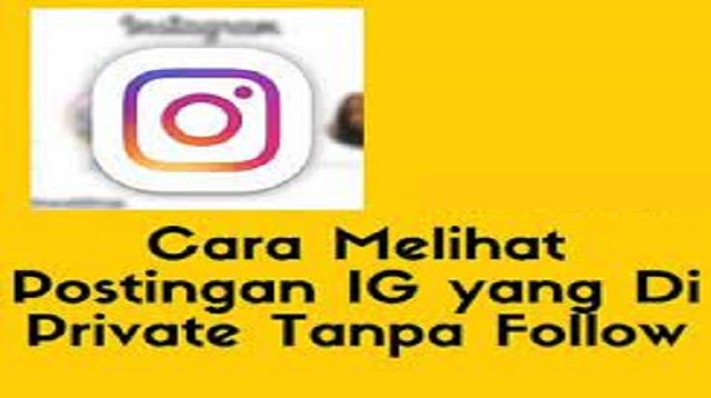 Cara Melihat Postingan IG yang di Private tanpa Follow Cara Melihat Postingan IG yang di Private tanpa Follow