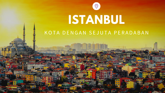 istanbul%252C Istanbul, Kota dengan Sejuta Peradaban