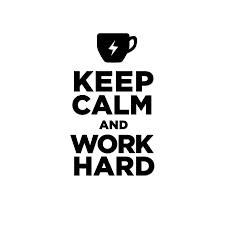 Keep Calm And Work Hard