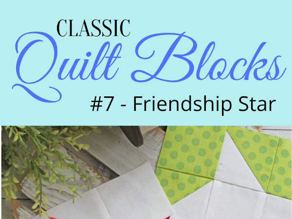 {Classic Quilt Blocks} Friendship Star - Variations <img src="https://pic.sopili.net/pub/emoji/twitter/2/72x72/2702.png" width=20 height=20>
