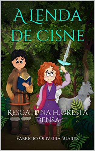 A Lenda de Cisne: Resgate na Floresta Densa - Fabrício Oliveira Suarez A Lenda de Cisne: Resgate na Floresta Densa - Fabrício Oliveira Suarez