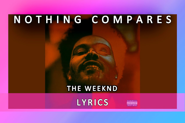 Nothing Compares Song Lyrics And Karaoke By The Weeknd