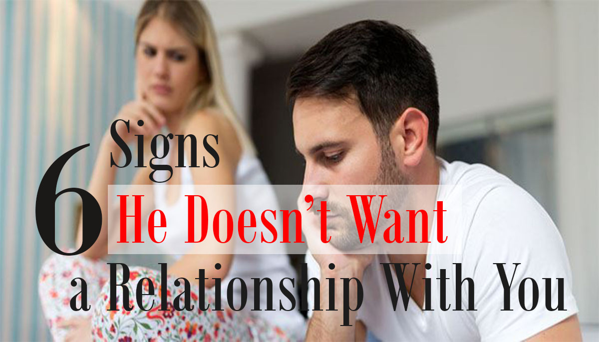 Signs a guy does not want a relationship