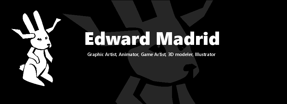 Edward Madrid Character Modeler, Animator, and Graphic Artist