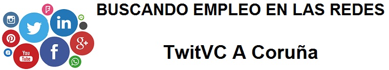 TwitVC A Coruña. Ofertas de empleo,  Facebook, LinkedIn, Twitter, Infojobs, bolsa de trabajo, curso
