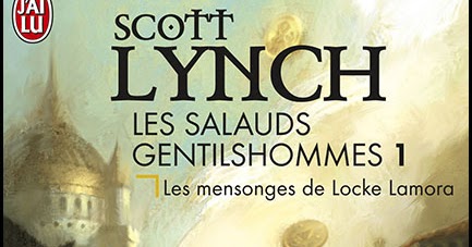 Les Salauds Gentilshommes Tome 1. Les Mensonges de Scott Lynch
