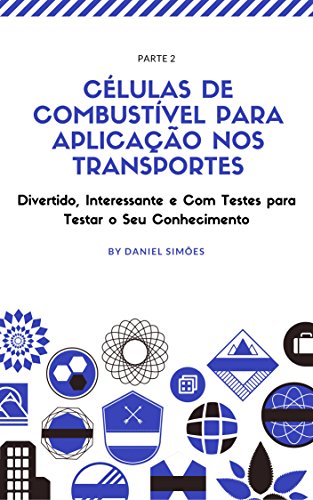 Células de combustível para aplicação nos transportes: Parte 2 - Daniel Simões Células de combustível para aplicação nos transportes: Parte 2 - Daniel Simões